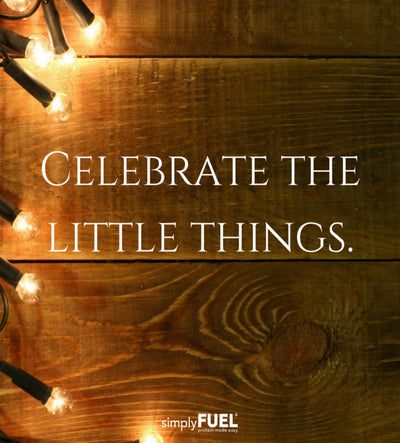Celebrate the little things!