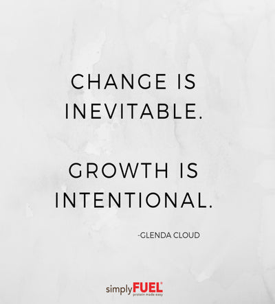 Change in inevitable. Growth is intentional.