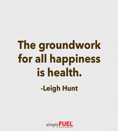 The groundwork for all happiness is health.