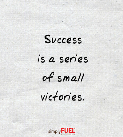 Success is a series of small victories.