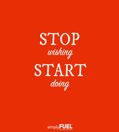 Stop wishing, start doing!