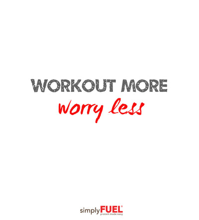 Workout more, worry less!